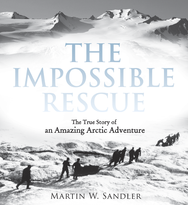 The Impossible Rescue The True Story of an Amazing Arctic Adventure - photo 1