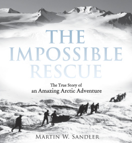 Martin W. Sandler The Impossible Rescue: The True Story of an Amazing Arctic Adventure