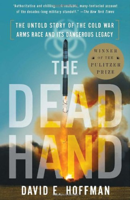 David E. Hoffman - The Dead Hand: The Untold Story of the Cold War Arms Race and Its Dangerous Legacy