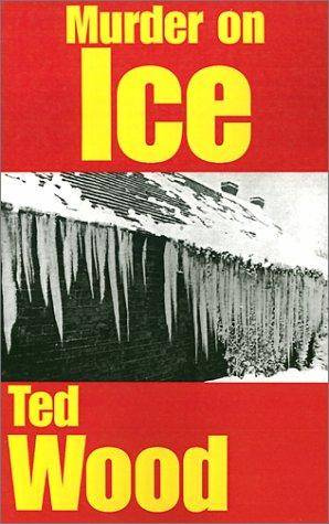 Ted Wood Murder on Ice aka The Killing Cold The second book in the Reid - photo 1