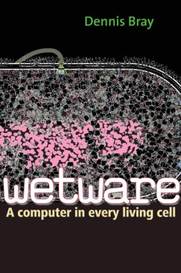 Dennis Bray - Wetware: A Computer in Every Living Cell