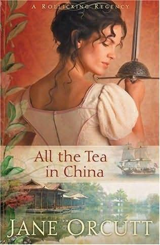 Jane Orcutt All the Tea in China The first book in the Rollicking Regency - photo 1