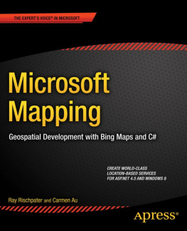 Ray Rischpater Microsoft Mapping: Geospatial Development with Bing Maps and C#