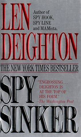 Spy Sinker Len Deighton The third novel in Deightons Hook Line and - photo 1