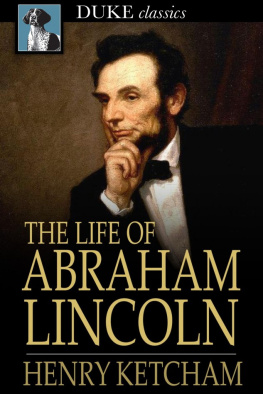 Henry Ketcham The Life of Abraham Lincoln