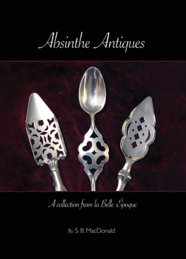 S. B. MacDonald - Absinthe Antiques: A Collection from la Belle Epoque