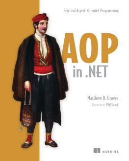 Matthew D. Groves - AOP in .NET: Practical Aspect-Oriented Programming