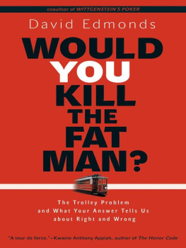 David Edmonds - Would You Kill the Fat Man?: The Trolley Problem and What Your Answer Tells Us about Right and Wrong