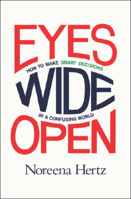 Noreena Hertz - Eyes Wide Open: How to Make Smart Decisions in a Confusing World