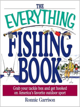 Ronnie Garrison - The Everything Fishing Book: Grab Your Tackle Box and Get Hooked on Americas Favorite Outdoor Sport