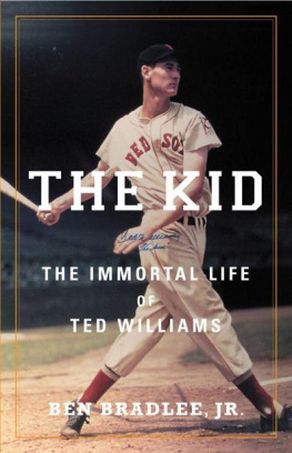 Ben Bradlee Jr. - The Kid: The Immortal Life of Ted Williams