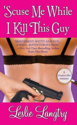 Leslie Langtry Scuse Me While I Kill This Guy (Mystery Romance)