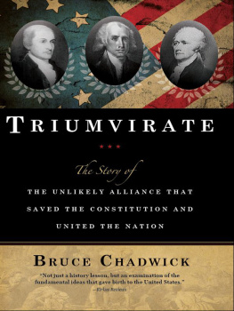 Bruce Chadwick - Triumvirate: The Story of the Unlikely Alliance That Saved the Constitution and United the Nation