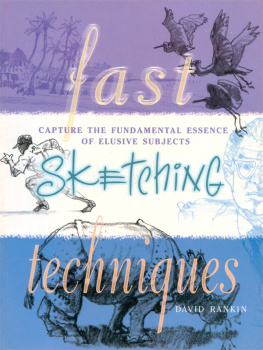 David J. Rankin - Fast Sketching Techniques: Capture the Fundamental Essence of Elusive Subjects