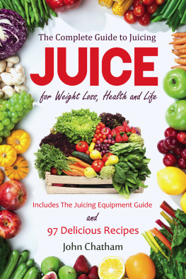 Rockridge Press - Juicing: The Complete Guide to Juicing for Weight Loss, Health and Life - Includes the Juicing Equipment Guide and 97 Delicious Recipes