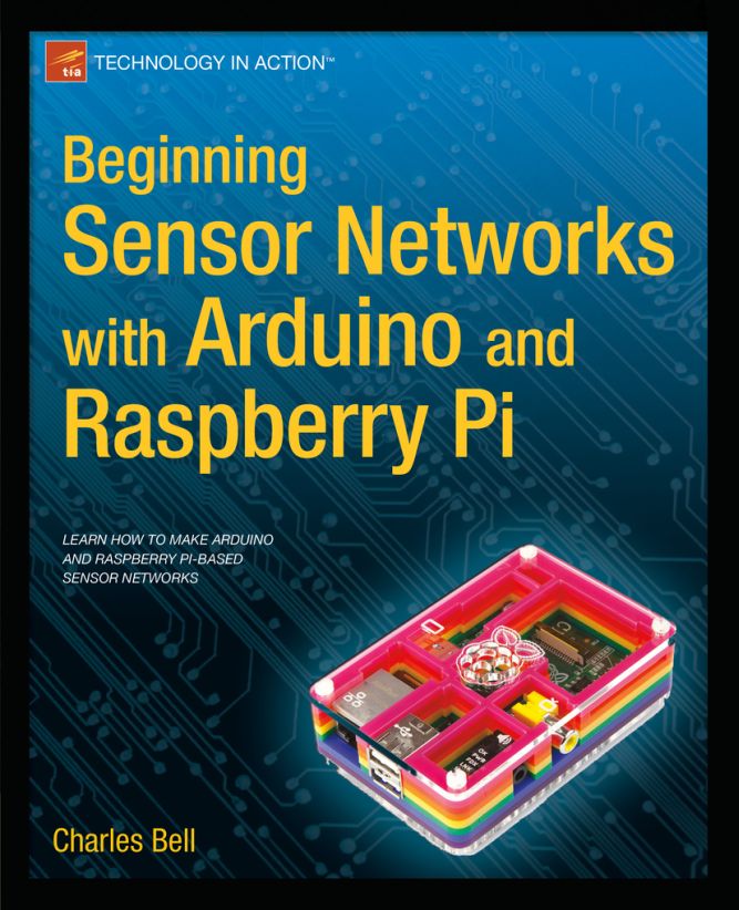 Beginning Sensor Networks with Arduino and Raspberry Pi - image 1