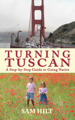 Sam Hilt - Turning Tuscan: A Step-by-Step Guide to Going Native