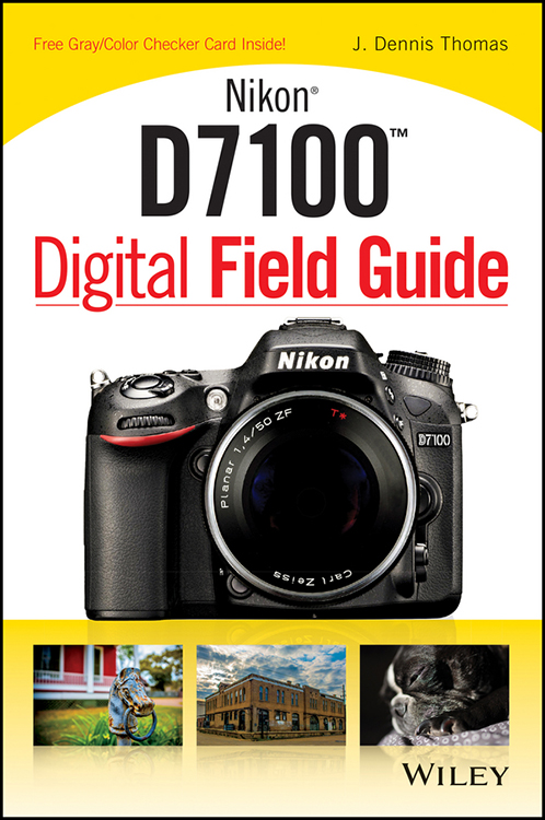 Nikon D7100 Digital Field Guide Published by John Wiley Sons Inc 10475 - photo 1