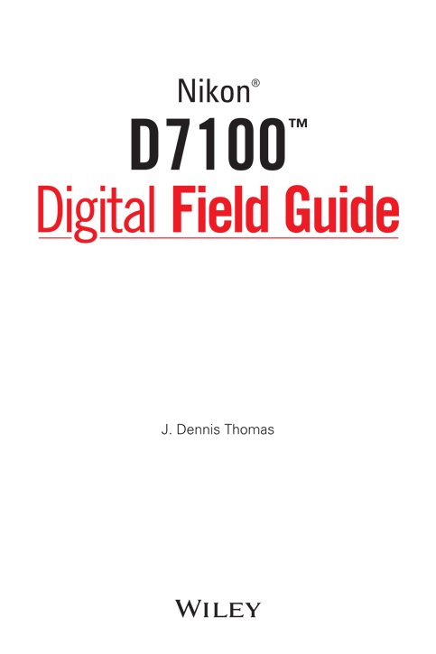 Nikon D7100 Digital Field Guide Published by John Wiley Sons Inc 10475 - photo 2