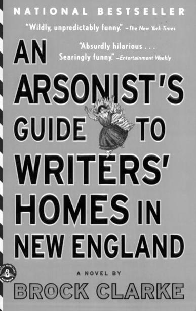 PRAISE FOR An Arsonists Guide to WritersHomes in New England Wildly - photo 1