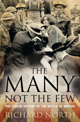 Richard North - The Many Not The Few: The Stolen History of the Battle of Britain