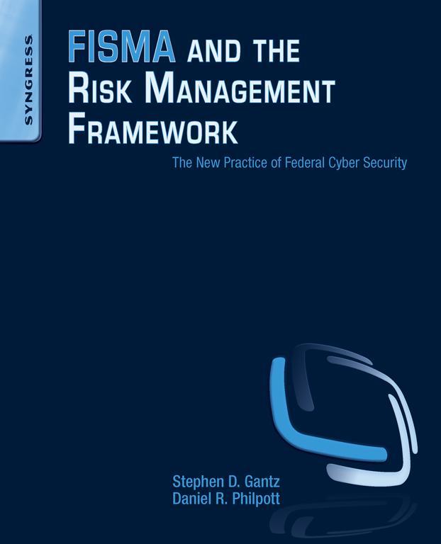 FISMA and the Risk Management Framework The New Practice of Federal Cyber - photo 1
