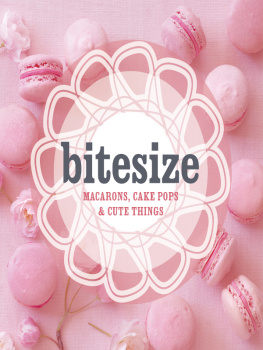 Hardie Grant Books Bitesize: Macarons, Cake Pops & Cute Things