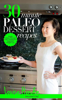 Louise Hendon - 30-Minute Paleo Dessert Recipes: Simple Gluten-Free and Paleo Desserts for Improved Weight-Loss