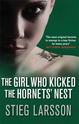 Stieg Larsson - The Girl Who Kicked The Hornets’ Nest