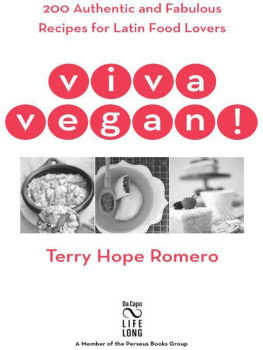 Terry Hope Romero Viva Vegan!: 200 Authentic and Fabulous Recipes for Latin Food Lovers