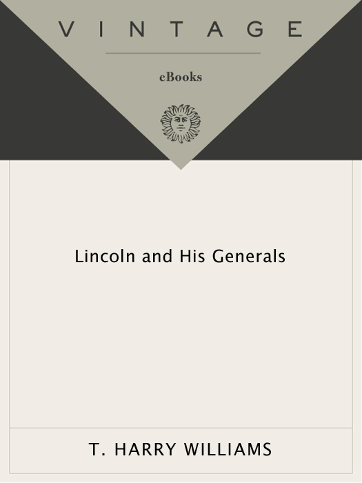 T Harry Williams LINCOLN AND HIS GENERALS T Harry Williams was born - photo 1