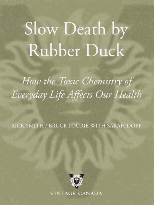 Praise for SLOW DEATH BY RUBBER DUCK HOW THE TOXIC CHEMISTRY OF EVERYDAY - photo 1