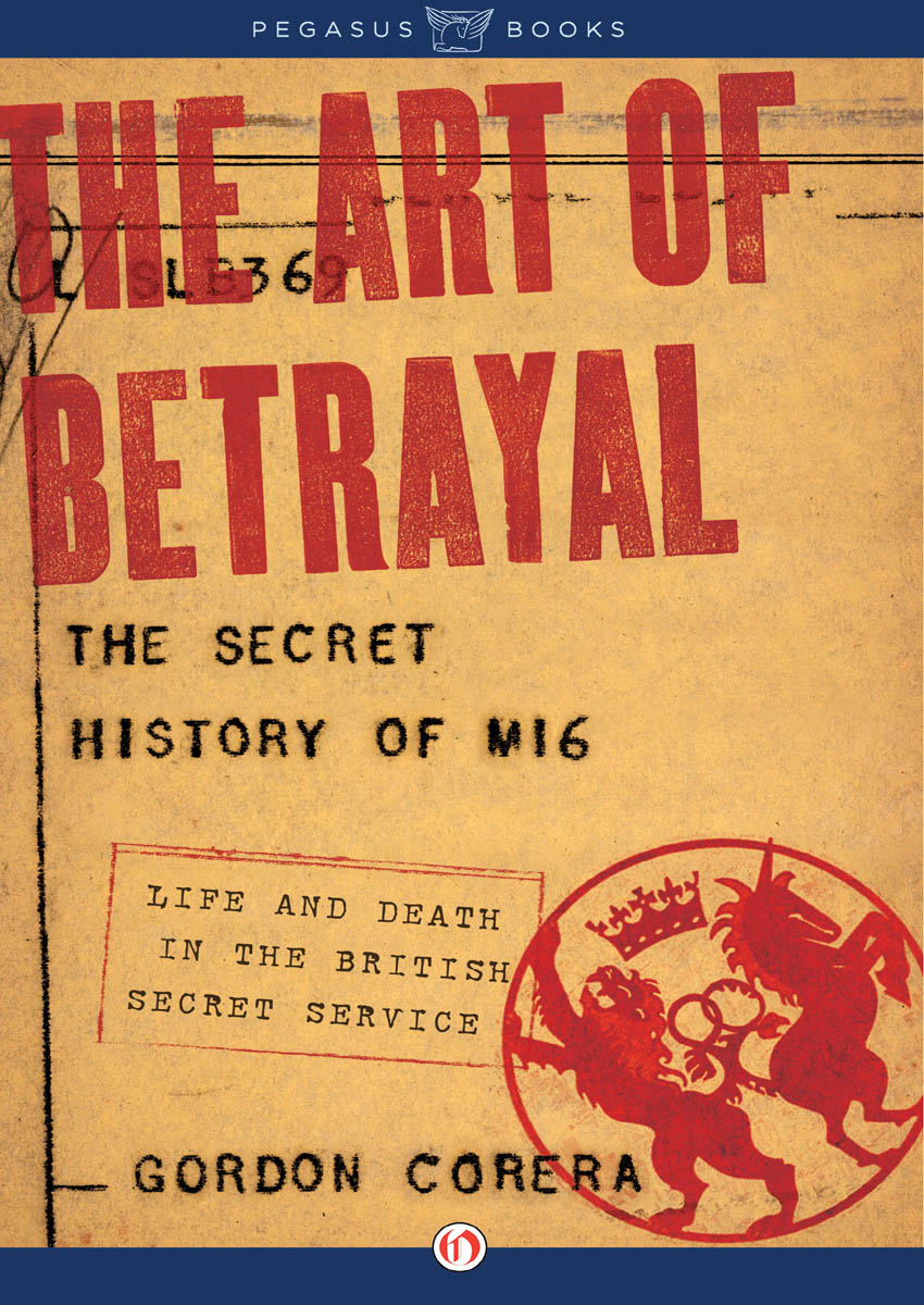 THE ART OF BETRAYAL THE SECRET HISTORY OF MI6 GORDON CORERA PEGASUS - photo 1