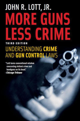 John R. Lott Jr. More Guns, Less Crime: Understanding Crime and Gun Control Laws, Third Edition
