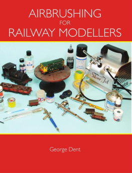 George Dent - Airbrushing for Railway Modellers