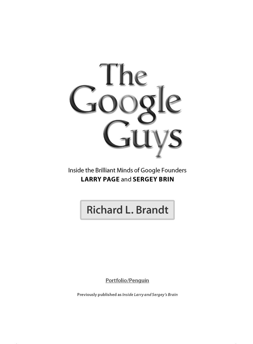 Table of Contents PORTFOLIOPENGUIN THE GOOGLE GUYS Richard L Brandt is - photo 2