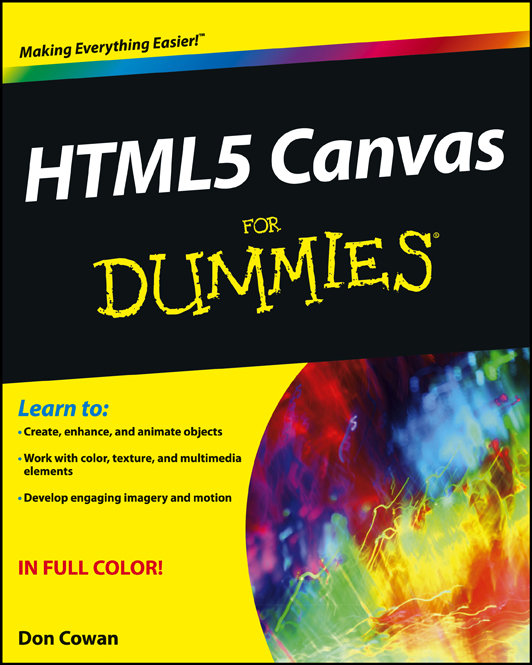HTML5 Canvas For Dummies by Don Cowan HTML5 Canvas For Dummies Published by - photo 1