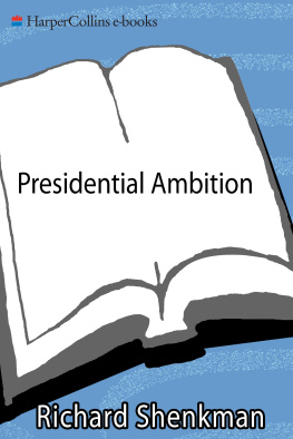 Richard Shenkman - Presidential Ambition: Gaining Power At Any Cost