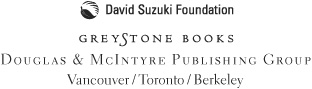 Copyright 2008 by David R Boyd and David T Suzuki 08 09 10 11 12 5 4 3 2 1 - photo 3