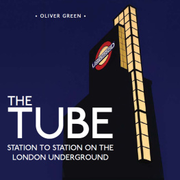 Oliver Green - The Tube: Station to Station on the London Underground