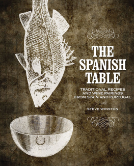 Winston Steve Spanish Table, The: Traditional Recipes and Wine Pairings from Spain and Portugal