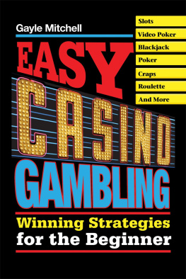 Gayle Mitchell - Easy Casino Gambling: Winning Strategies for the Beginner