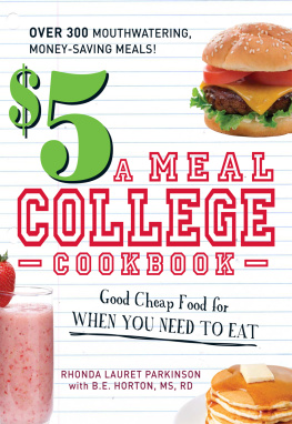 Rhonda Lauret Parkinson - The $5 a Meal College Cookbook: Good Cheap Food for When You Need to Eat