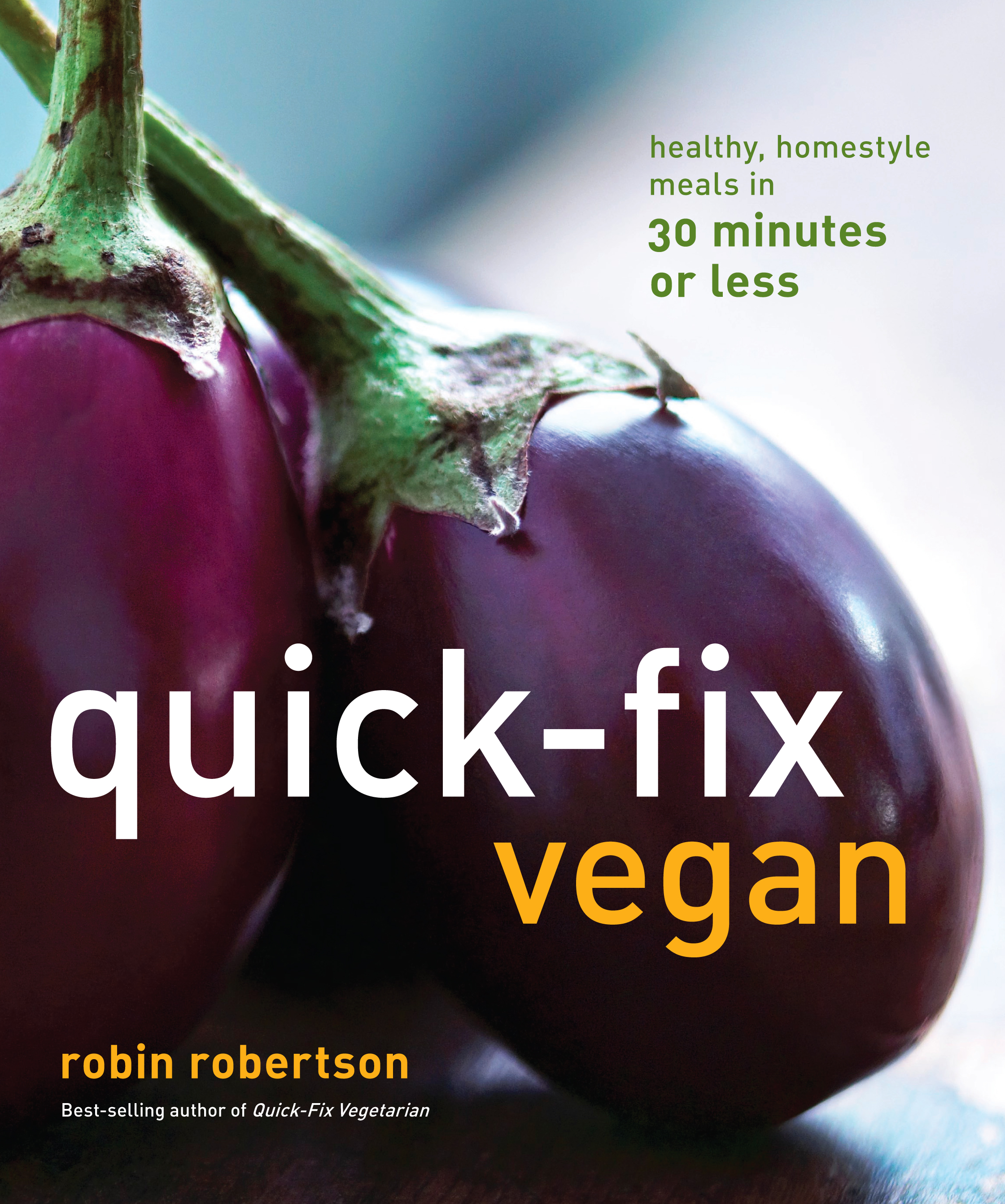 Another Vegan Cookbook by Robin Robertson Quick-Fix Vegetarian For more - photo 1