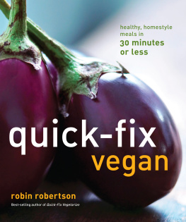 Robin Robertson Quick-Fix Vegan: Healthy, Homestyle Meals in 30 Minutes or Less