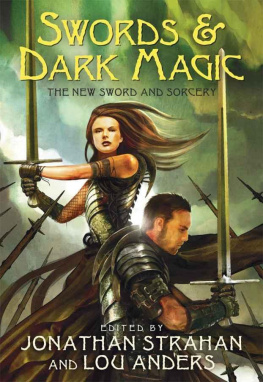 Jonathan Strahan - Swords and Dark Magic: The New Sword and Sorcery  