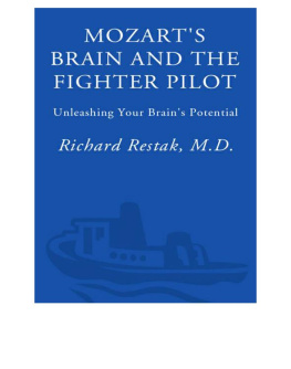 Richard Restak - Mozarts Brain and the Fighter Pilot: Unleashing Your Brains Potential