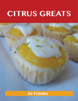 Jo Franks Citrus Greats: Delicious Citrus Recipes, The Top 100 Citrus Recipes