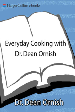 M.D. Dean Ornish Everyday Cooking with Dr. Dean Ornish: 150 Easy, Low-Fat, High-Flavor Recipes