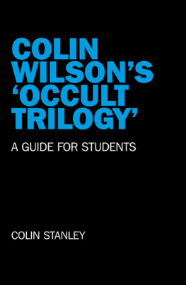 Colin Stanley - Colin Wilsons Occult Trilogy: A Guide for Students